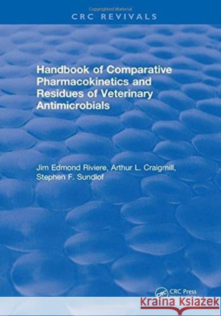 Handbook of Comparative Pharmacokinetics and Residues of Veterinary Antimicrobials Jim E Riviere   9781315891958 CRC Press