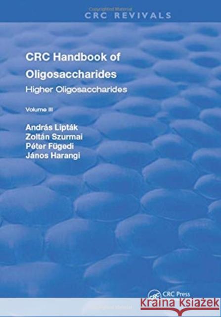 CRC Handbook of Oligosaccharides: Volume 3 Andras Liptak 9781315892047