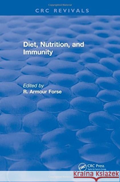 Diet Nutrition and Immunity R. Armour Forse   9781315892290 CRC Press