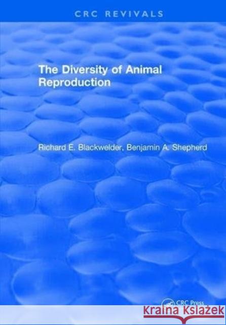 The Diversity of Animal Reproduction Richard E. Blackwelder   9781315892382