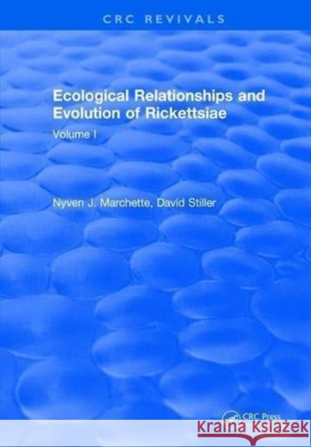 Ecological Relationships and Evolution of Rickettsiae: Volume I Nyven J. Marchette 9781315892474 Taylor and Francis