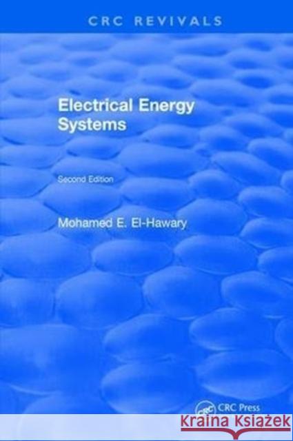 Electrical Energy Systems: Second Edition Mohamed E. El-Hawary 9781315892535