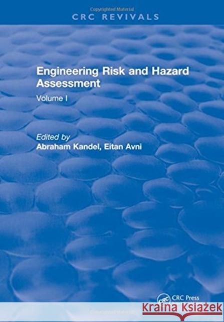 Engineering Risk and Hazard Assessment: Volume I Abraham Kandel   9781315892603 CRC Press