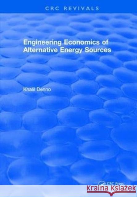 Engineering Economics of Alternative Energy Sources Khalil Denno 9781315892634 Taylor and Francis