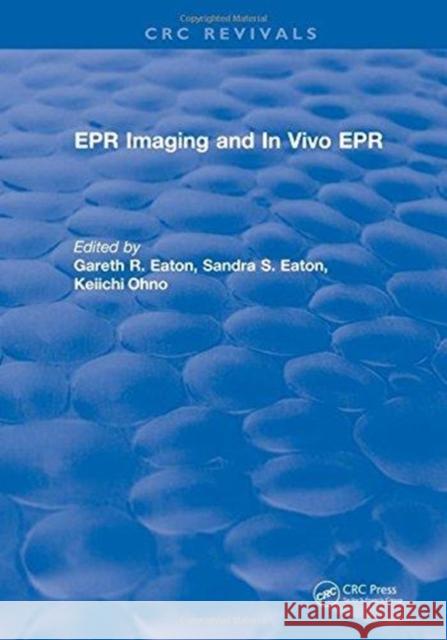 EPR Imaging and in Vivo EPR Gareth R. Eaton   9781315892788 CRC Press