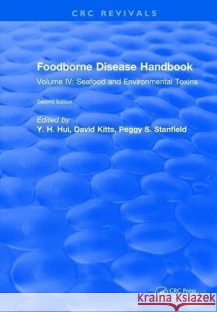 Foodborne Disease Handbook, Second Edition: Volume IV: Seafood and Environmental Toxins Y. H. Hui 9781315893013 Taylor and Francis