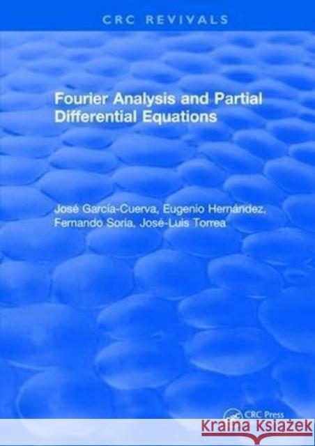 Fourier Analysis and Partial Differential Equations Jose Garcia-Cuerva 9781315893037 Taylor and Francis