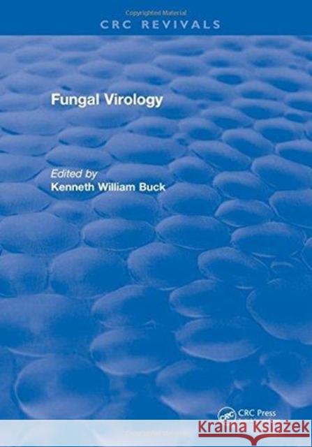 Fungal Virology Kenneth William Buck   9781315893105