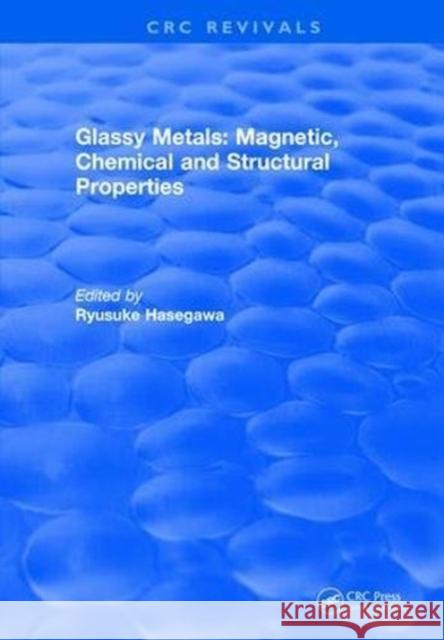 Glassy Metals: Magnetic, Chemical and Structural Properties  9781315893167 