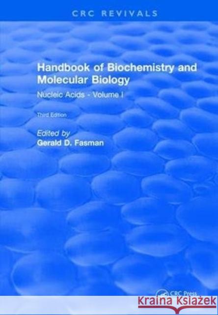 Handbook of Biochemistry: Section B Nucleic Acids, Volume I Gerald D Fasman 9781315893280 Taylor and Francis