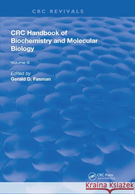 Handbook of Biochemistry: Section a Proteins, Volume III Fasman, Gerald D. 9781315893310 CRC Press