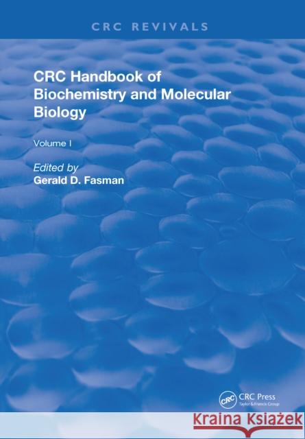 CRC Handbook of Biochemistry and Molecular Biology: Physical and Chemical Data Fasman, Gerald D. 9781315893327 CRC Press