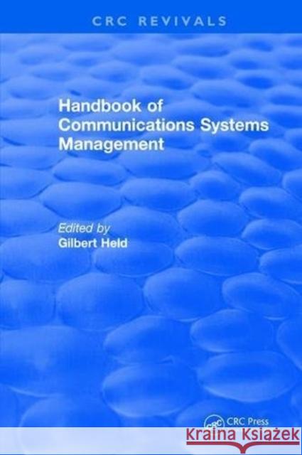 Handbook of Communications Systems Management: 1999 Edition Gilbert Held 9781315893365 Taylor and Francis