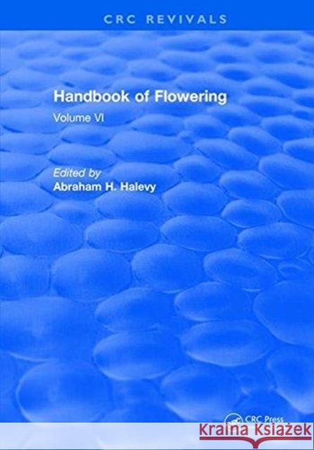 Handbook of Flowering: Volume VI Abraham H. Halevy 9781315893488 Taylor and Francis