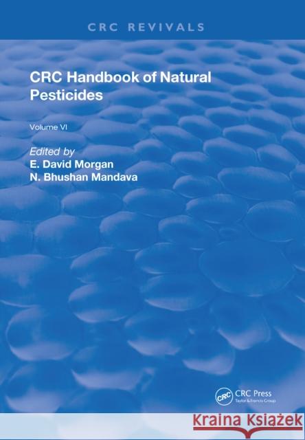 Handbook of Natural Pesticides: Volume VI: Insect Attractants and Repellents Morgan, E. David 9781315893594 