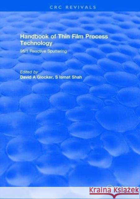 Handbook of Thin Film Process Technology: 98/1 Reactive Sputtering David A Glocker 9781315893686 Taylor and Francis