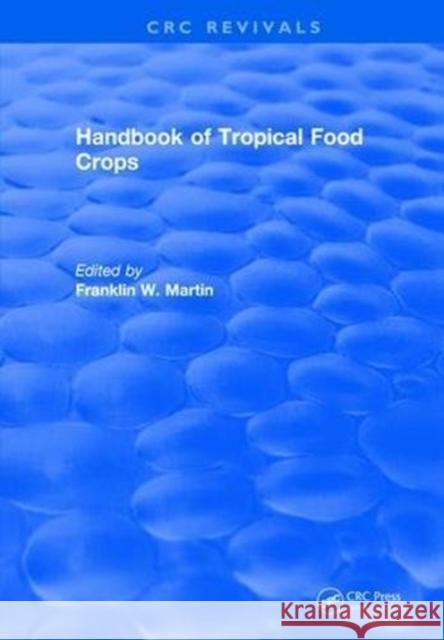 Handbook of Tropical Food Crops Franklin W. Martin 9781315893709