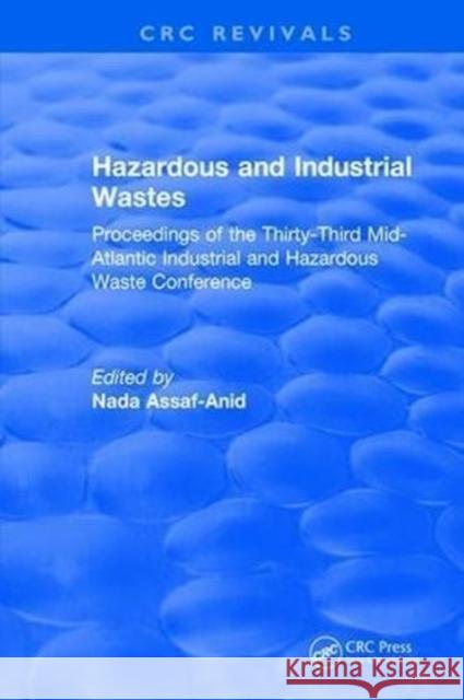 Hazardous and Industrial Wastes: Proceedings of the Thirty-Third Mid-Atlantic Industrial and Hazardous Waste Conference 0 Assaf-Anid   9781315893730 CRC Press