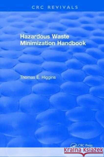 Hazardous Waste Minimization Handbook Thomas E. Higgins 9781315893754