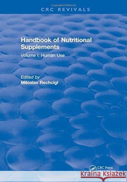 Handbook of Nutritional Supplements: Volume I: Human Use Miloslav Rechcigl   9781315893884 CRC Press