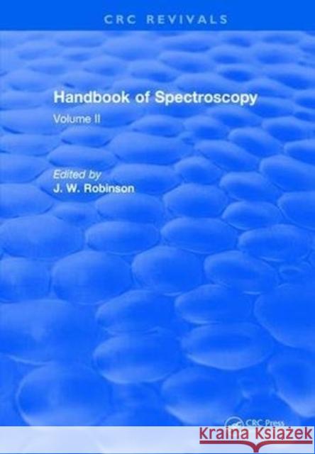 Handbook of Spectroscopy: Volume II J. W. Robinson 9781315893990 Taylor and Francis