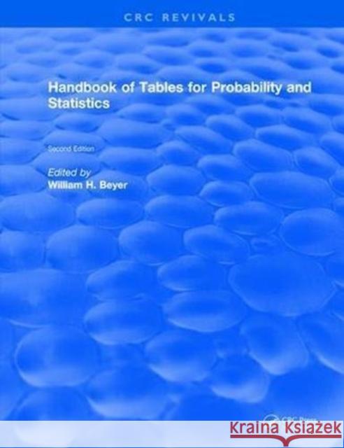 Handbook of Tables for Probability and Statistics William H. Beyer 9781315894027 Taylor and Francis