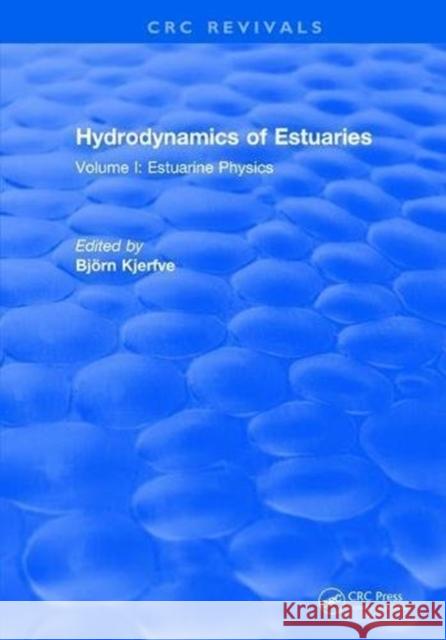 Hydrodynamics of Estuaries: Volume I Estuarine Physics B. Kjerfve 9781315894157 Taylor and Francis
