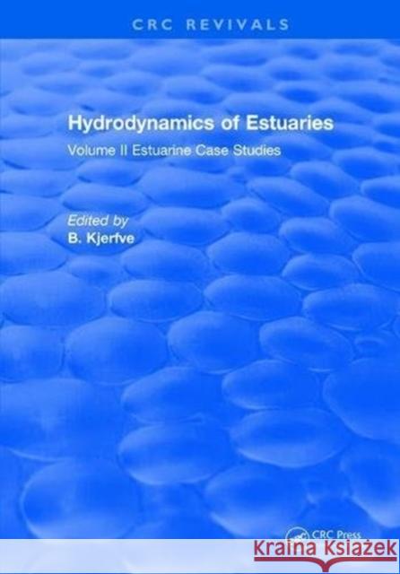 Hydrodynamics of Estuaries: Volume II Estuarine Case Studies B. Kjerfve 9781315894164 Taylor and Francis