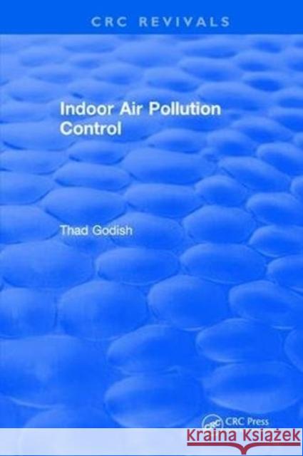 Indoor Air Pollution Control Thad Godish 9781315894386 Taylor and Francis
