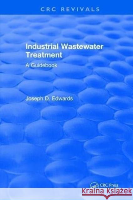 Industrial Wastewater Treatment J.D. Edwards 9781315894409 Taylor and Francis