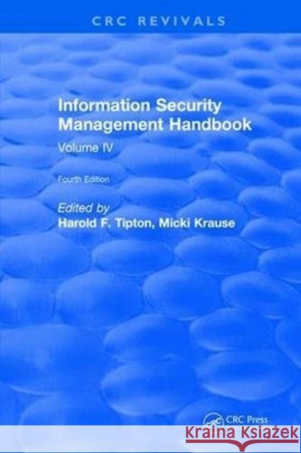 Information Security Management Handbook: Volume IV Tipton, Harold 9781315894447 Taylor and Francis