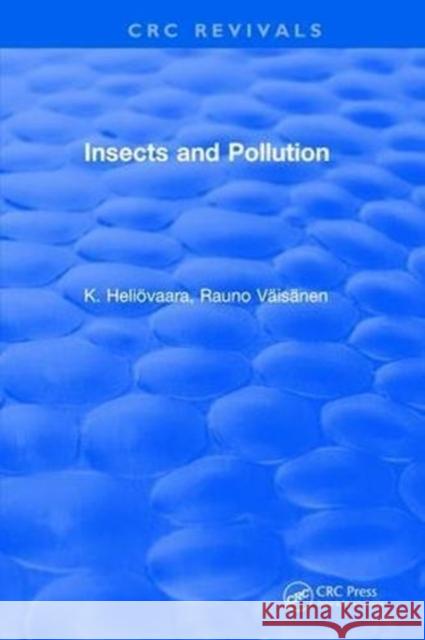 Insects and Pollution K. Heliovaara   9781315894522 CRC Press