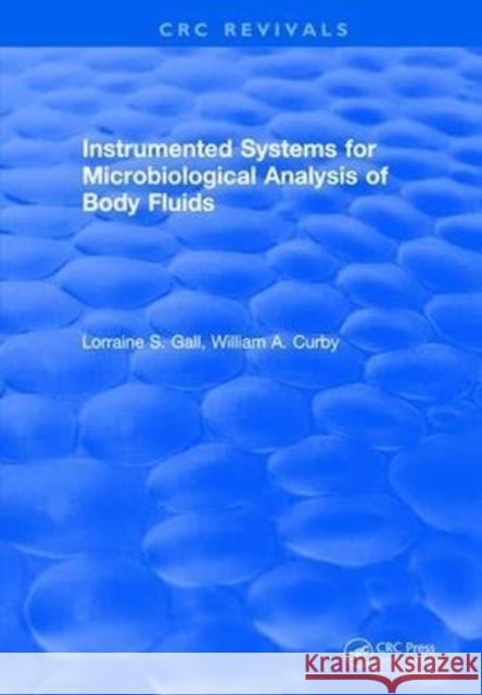 Instrumented Systems for Microbiological Analysis of Body Fluids Gall 9781315894638