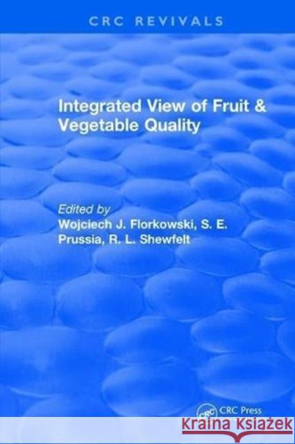 Integrated View of Fruit and Vegetable Quality: International Multidisciplinary Conference Florkowski, Wojciech J. 9781315894669 CRC Press