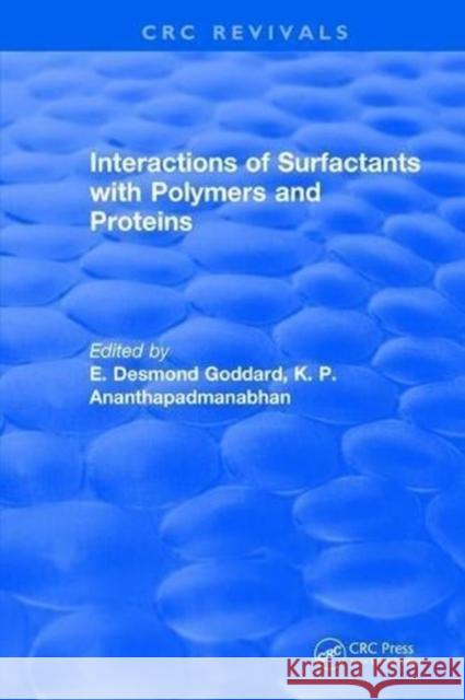 Interactions of Surfactants with Polymers and Proteins E. Desmond Goddard 9781315894683 Taylor and Francis