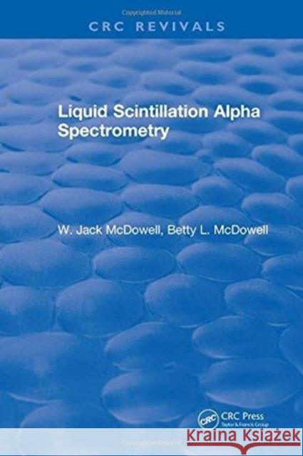 Liquid Scintillation Alpha Spectrometry W. McDowell   9781315895031 CRC Press