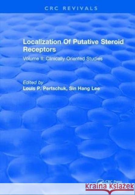 Localization of Putative Steroid Receptors: Volume II: Clinically Oriented Studies Pertschuk 9781315895055 Taylor and Francis