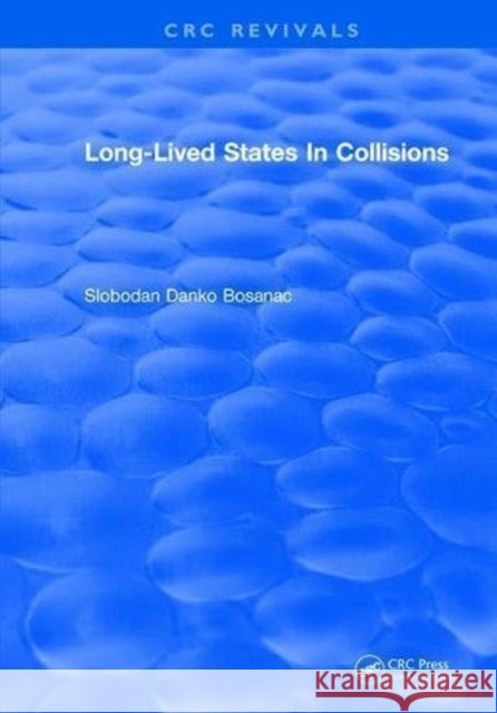 Long Lived States in Collisions Slobodan Danko Bosanac 9781315895062