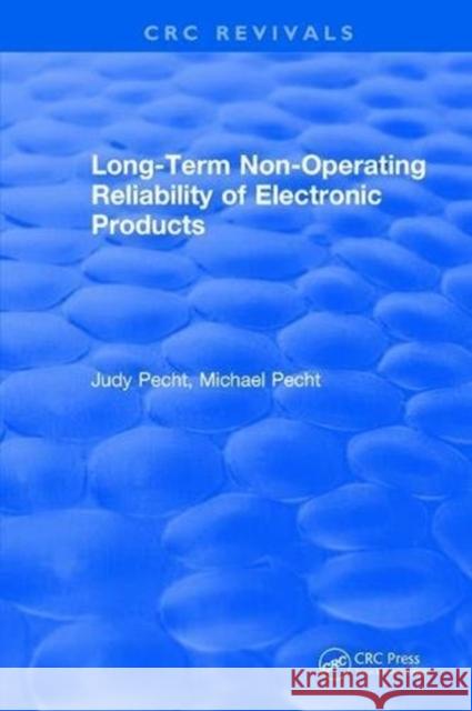 Long-Term Non-Operating Reliability of Electronic Products Judy Pecht 9781315895079