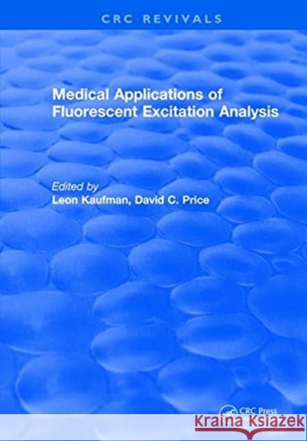 Medical Applications of Fluorescent Excitation Analysis L. Kaufman   9781315895260 CRC Press
