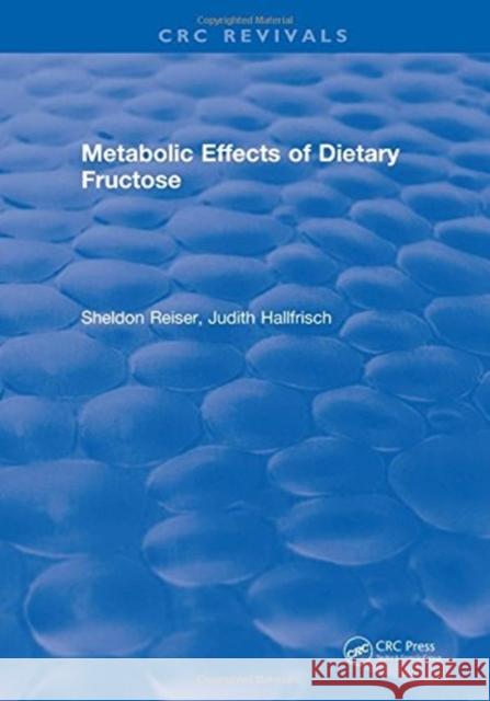 Metabolic Effects of Dietary Fructose Sheldon Reiser   9781315895314 CRC Press