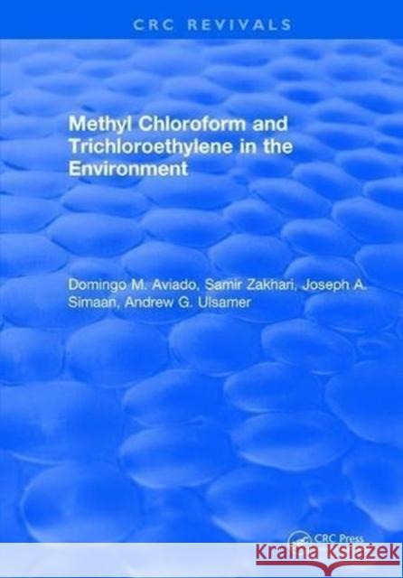 Methyl Chloroform and Trichloroethylene in the Environment D. M. Aviado 9781315895406