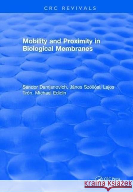 Mobility and Proximity in Biological Membranes S. Damjanovich 9781315895574 Taylor and Francis