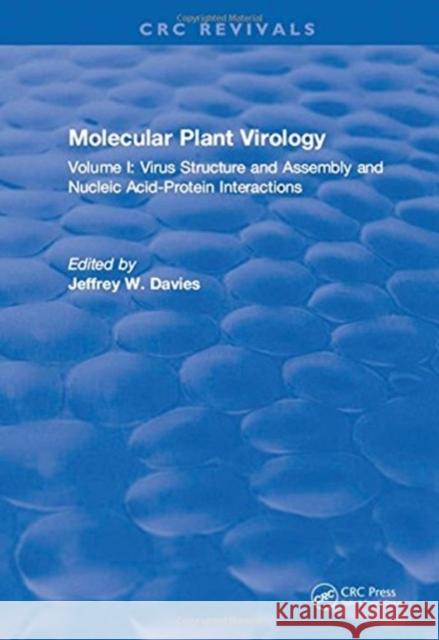 Molecular Plant Virology: Volume I: Virus Structure and Assembly and Nucleic Acid-Protein Interactions Davis 9781315895697