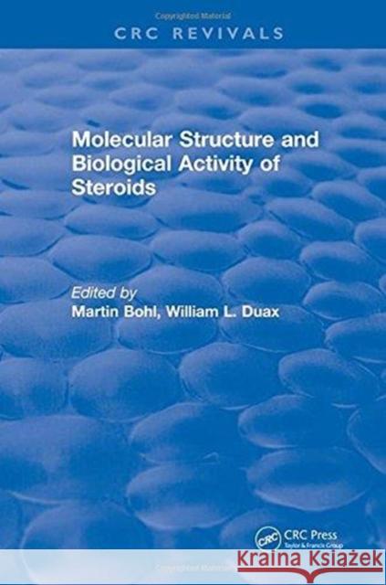 Molecular Structure and Biological Activity of Steroids Martin Bohl   9781315895703