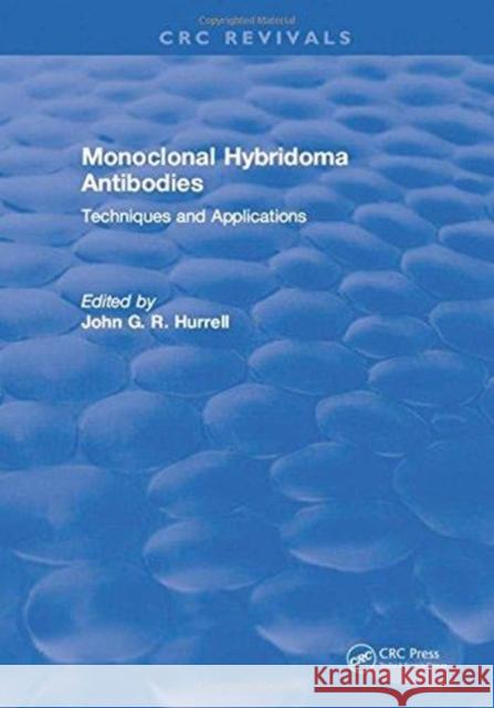 Monoclonal Hybridoma Antibodies: Techniques and Applications: Techniques and Applications Hurrell, John G. R. 9781315895727 CRC Press