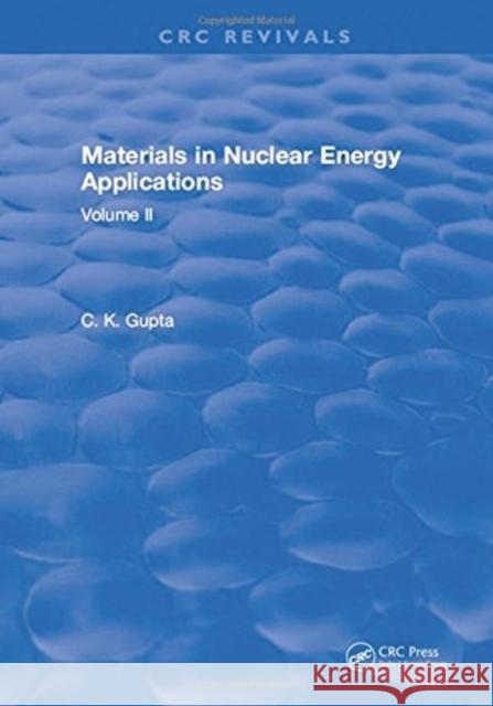 Materials in Nuclear Energy Applications: Volume I C.K. Gupta 9781315895741