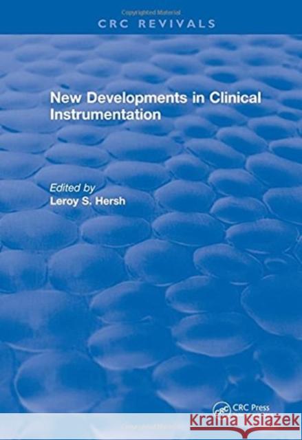 New Developments in Clinical Instrumentation Leroy Hersh   9781315895871 CRC Press