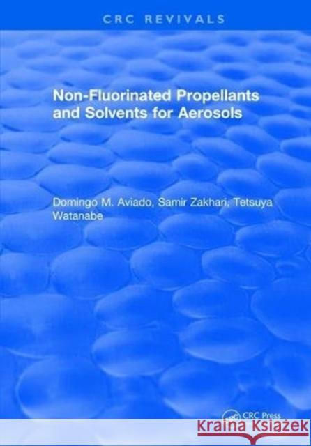 Non-Fluorinated Propellants and Solvents for Aerosols D. M. Aviado 9781315895918