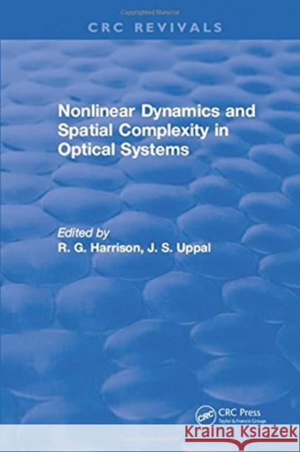 Nonlinear Dynamics and Spatial Complexity in Optical Systems R. G. Harrison   9781315895949 CRC Press